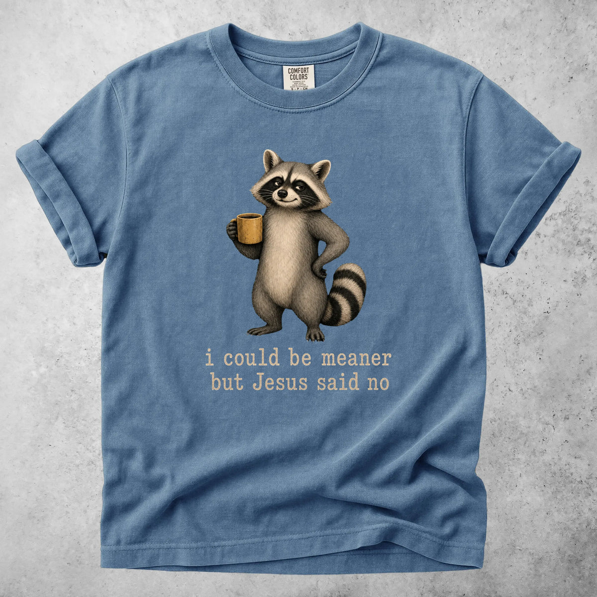 Printify T-Shirt Blue Jean / S I could be meaner but Jesus said no - T-Shirt