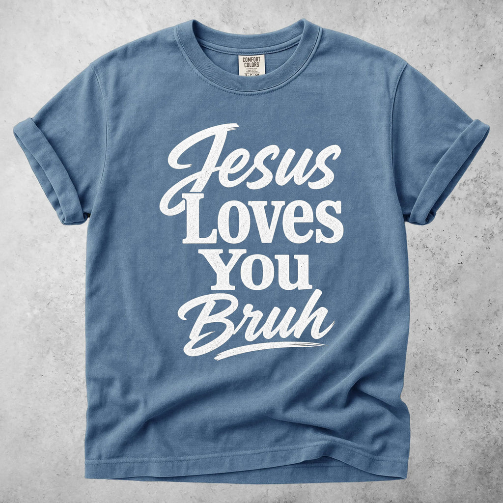 Printify T-Shirt Blue Jean / S Jesus Loves You Bruh