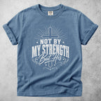 Printify T-Shirt Blue Jean / S NOT BY MY STRENGTH But His T-Shirt