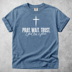 Printify T-Shirt Blue Jean / S PRAY. WAIT. TRUST. God has a plan