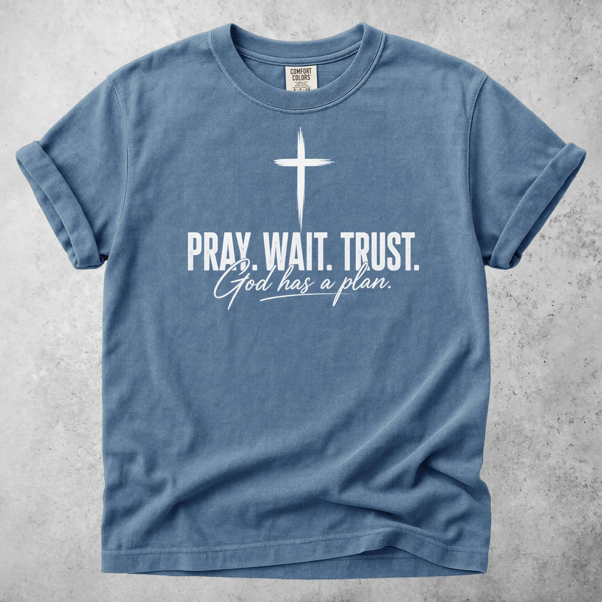 Printify T-Shirt Blue Jean / S PRAY. WAIT. TRUST. God has a plan