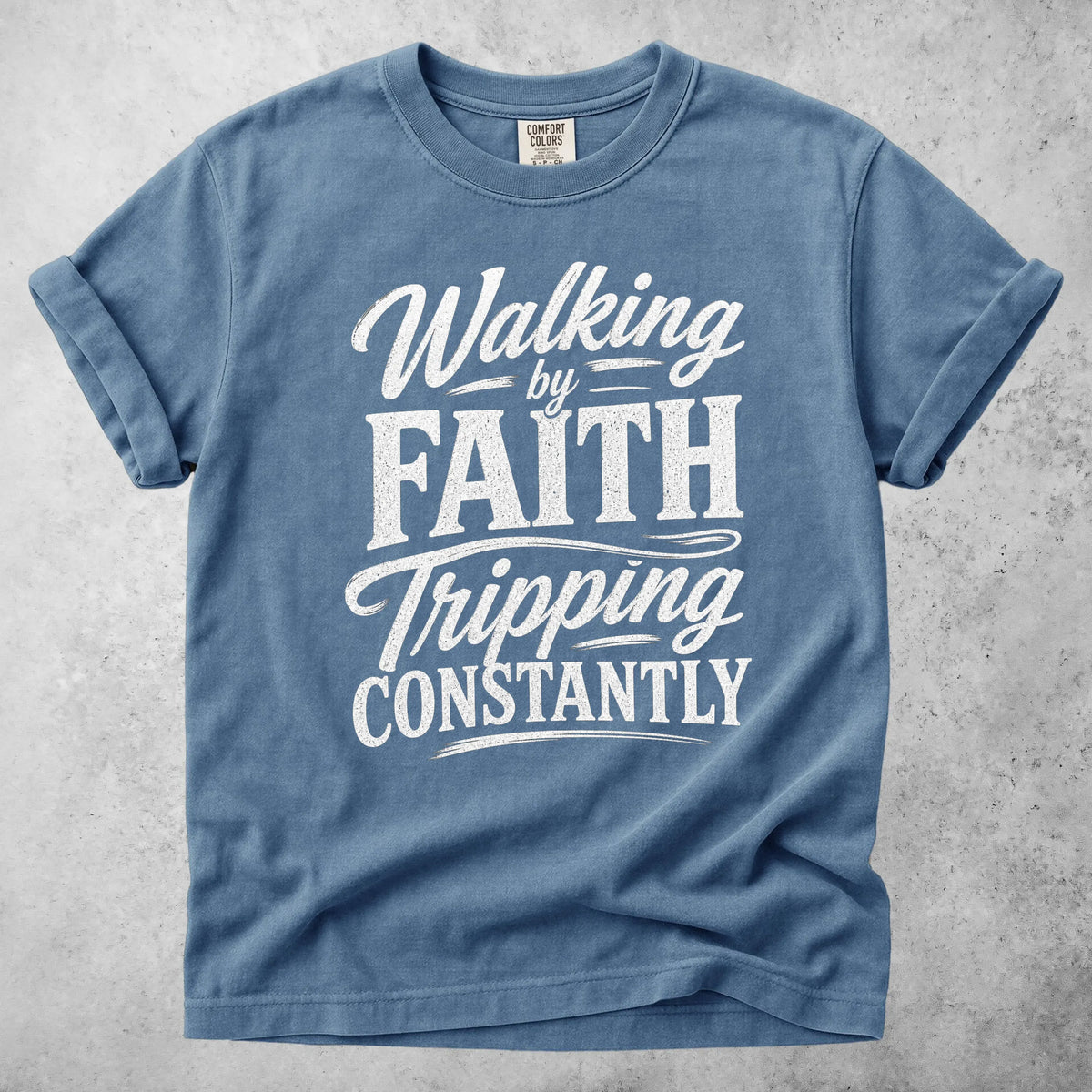 Printify T-Shirt Blue Jean / S Walking By Faith Tripping Constantly - T-Shirt