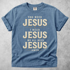 Printify T-Shirt Blue Jean / S You Need Jesus T-Shirt