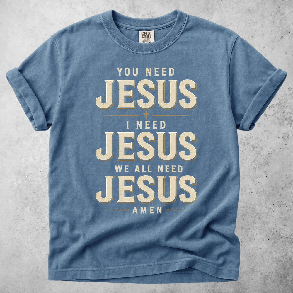 Printify T-Shirt Blue Jean / S You Need Jesus T-Shirt