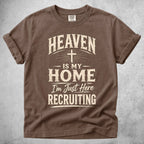 Printify T-Shirt Espresso / S HEAVEN IS MY HOME I'm Just Here RECRUITING - T-Shirt