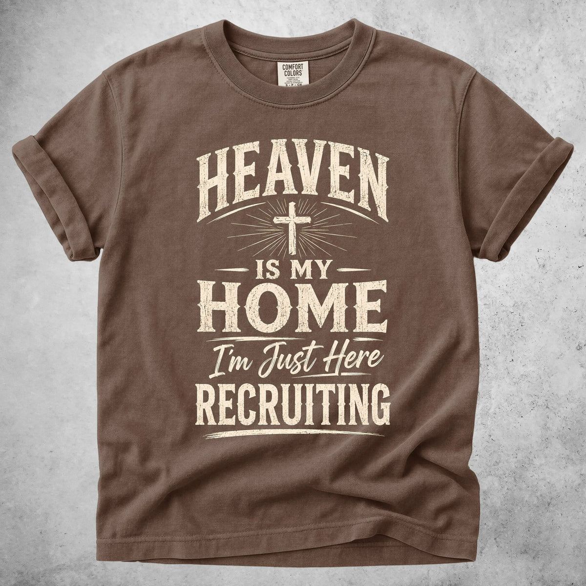 Printify T-Shirt Espresso / S HEAVEN IS MY HOME I'm Just Here RECRUITING - T-Shirt
