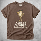 Printify T-Shirt Espresso / S I Could Be Meaner