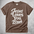 Printify T-Shirt Espresso / S Jesus Loves You Bruh