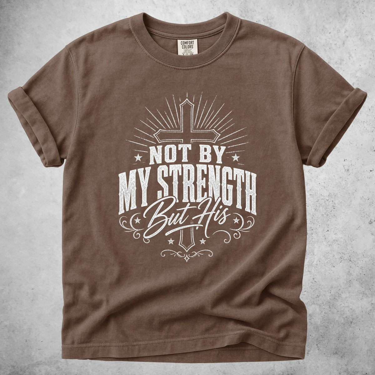 Printify T-Shirt Espresso / S NOT BY MY STRENGTH But His T-Shirt