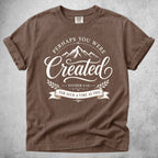 Printify T-Shirt Espresso / S Perhaps You Were Created
