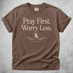 Printify T-Shirt Espresso / S Pray First. Worry Less - T-Shirt