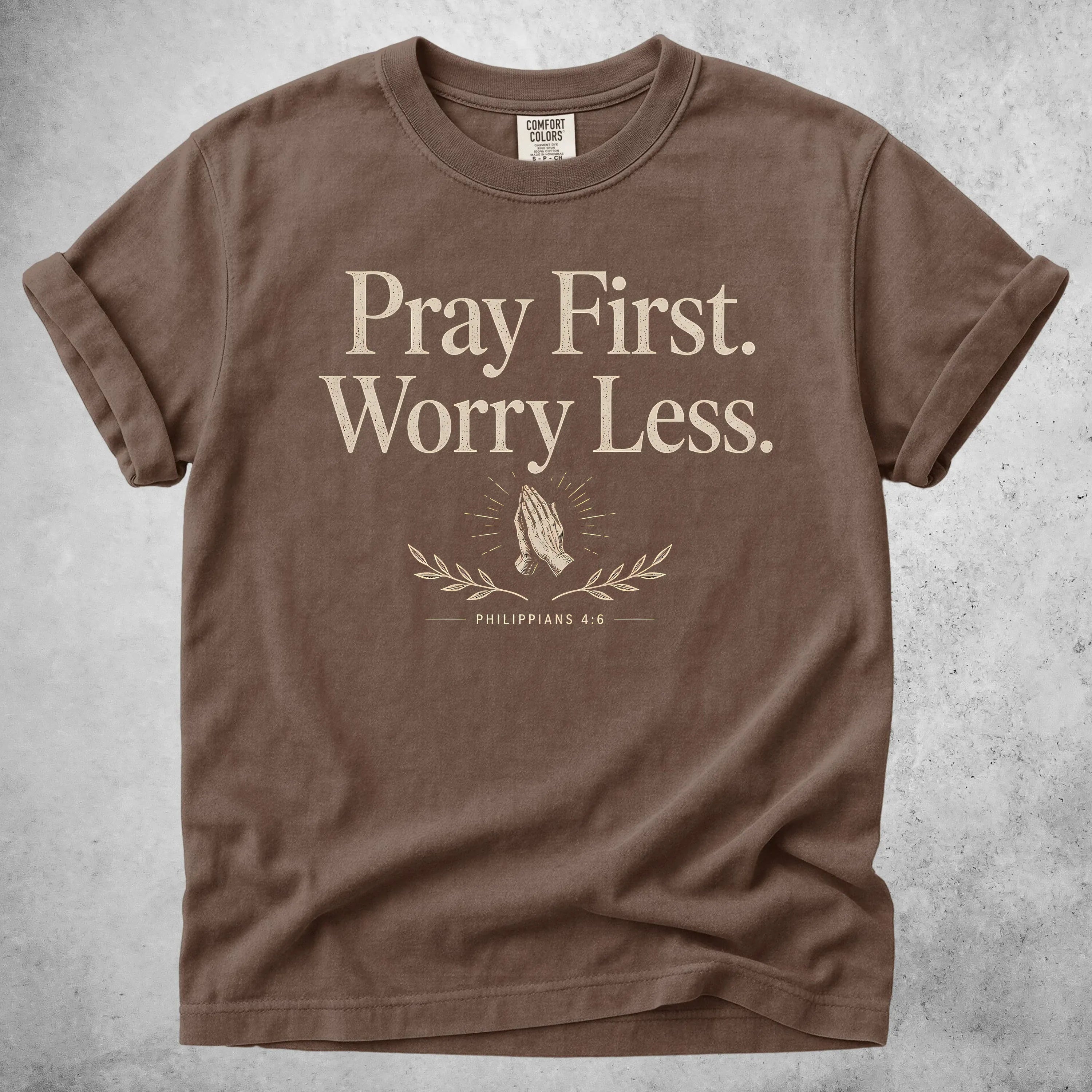 Printify T-Shirt Espresso / S Pray First. Worry Less - T-Shirt