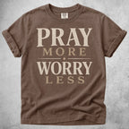 Printify T-Shirt Espresso / S Pray More, Worry Less T-Shirt