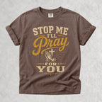 Printify T-Shirt Espresso / S Stop Me I'll Pray for You