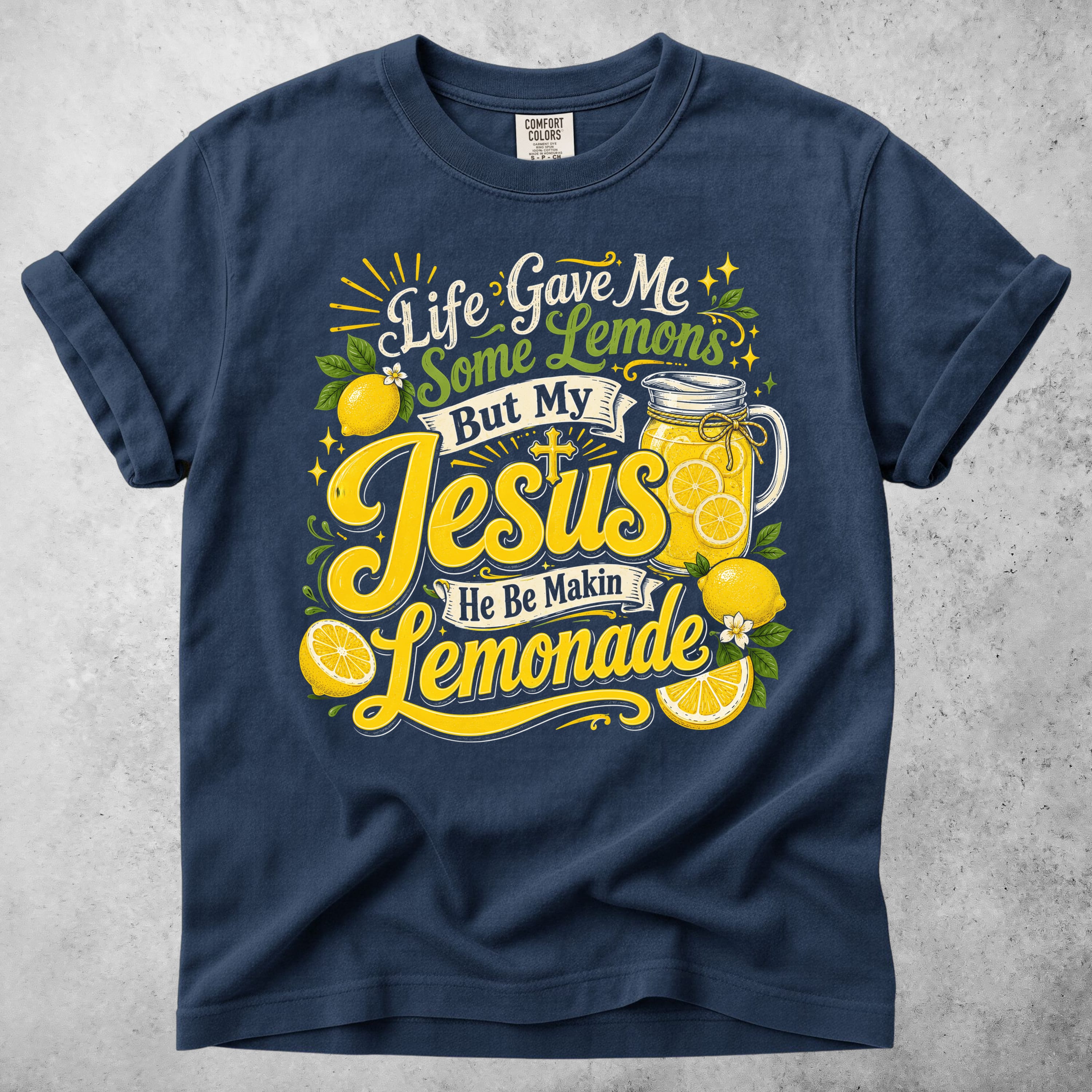 Printify T-Shirt Life Gave Me Lemons But My Jesus He Be Makin' Lemonade