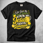 Printify T-Shirt Life Gave Me Lemons But My Jesus He Be Makin' Lemonade