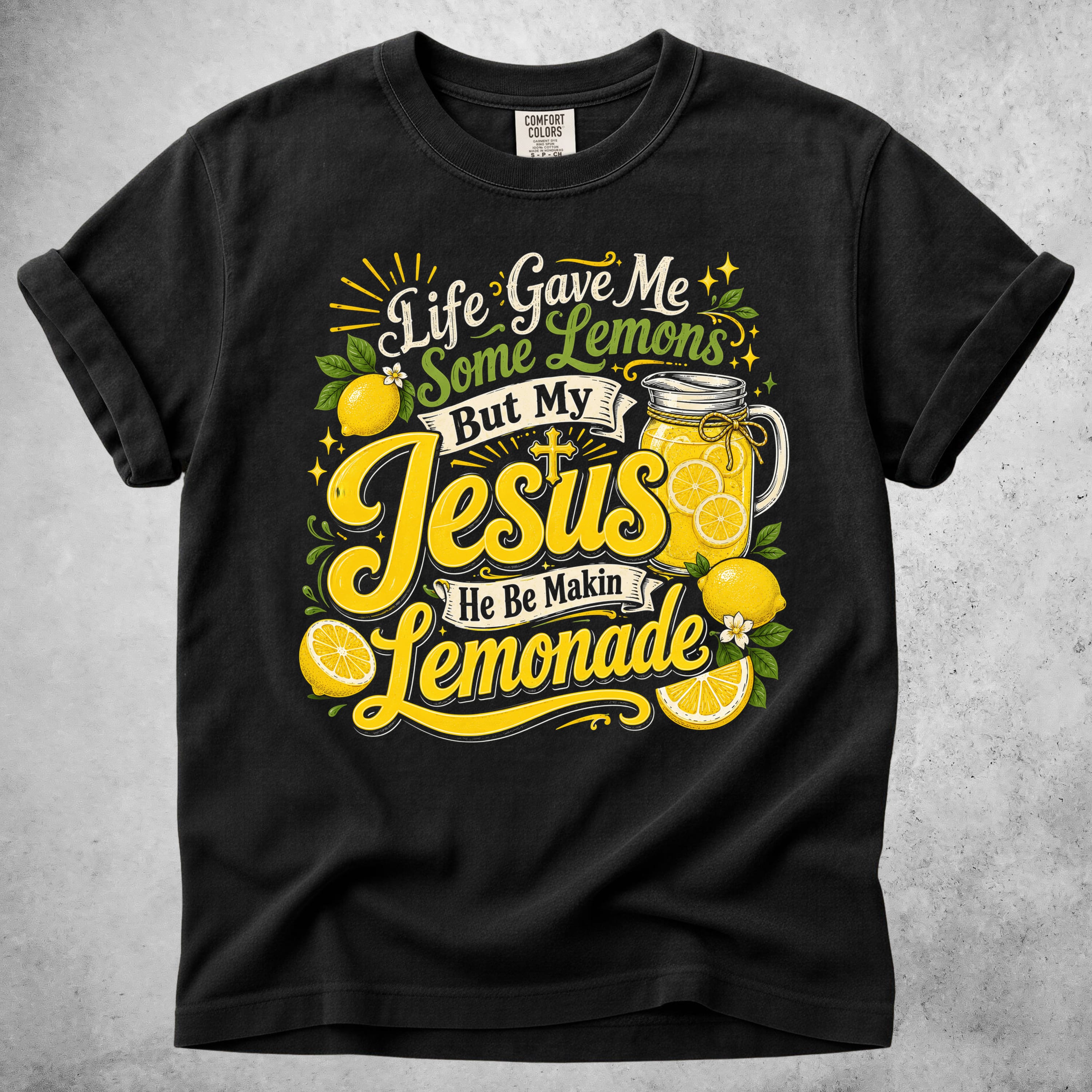 Printify T-Shirt Life Gave Me Lemons But My Jesus He Be Makin' Lemonade