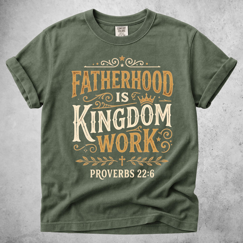 Printify T-Shirt Moss / S Fatherhood Is Kingdom - Proverbs 22:6