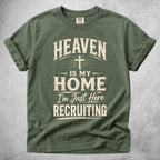 Printify T-Shirt Moss / S HEAVEN IS MY HOME I'm Just Here RECRUITING - T-Shirt