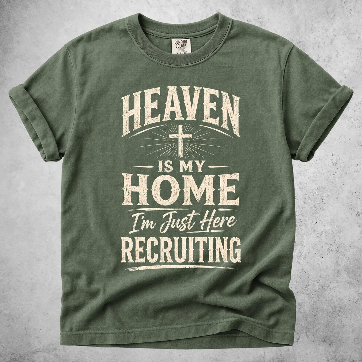 Printify T-Shirt Moss / S HEAVEN IS MY HOME I'm Just Here RECRUITING - T-Shirt