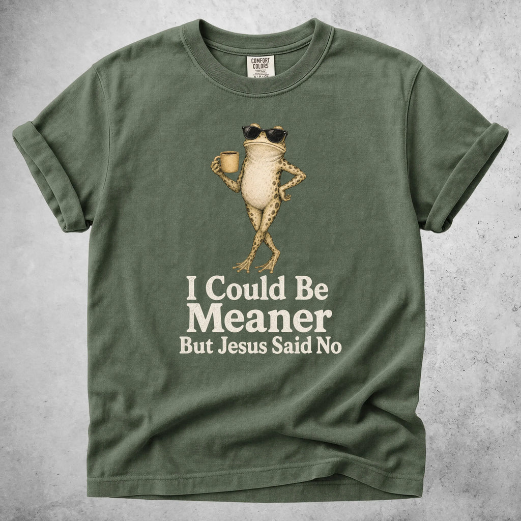 Printify T-Shirt Moss / S I Could Be Meaner