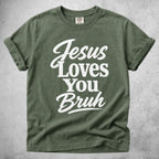 Printify T-Shirt Moss / S Jesus Loves You Bruh