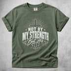 Printify T-Shirt Moss / S NOT BY MY STRENGTH But His T-Shirt