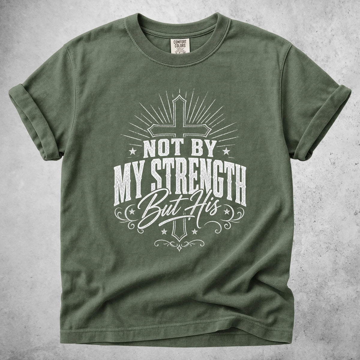 Printify T-Shirt Moss / S NOT BY MY STRENGTH But His T-Shirt