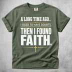 Printify T-Shirt Moss / S Then I Found Faith