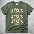 Printify T-Shirt Moss / S You Need Jesus T-Shirt