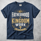Printify T-Shirt Navy / M Fatherhood Is Kingdom Work