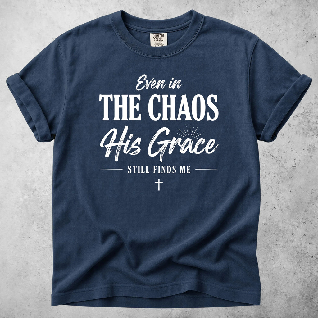 Printify T-Shirt Navy / S Even in The Chaos T-Shirt