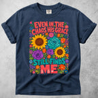 Printify T-Shirt Navy / S Even in the Chaos T-Shirt