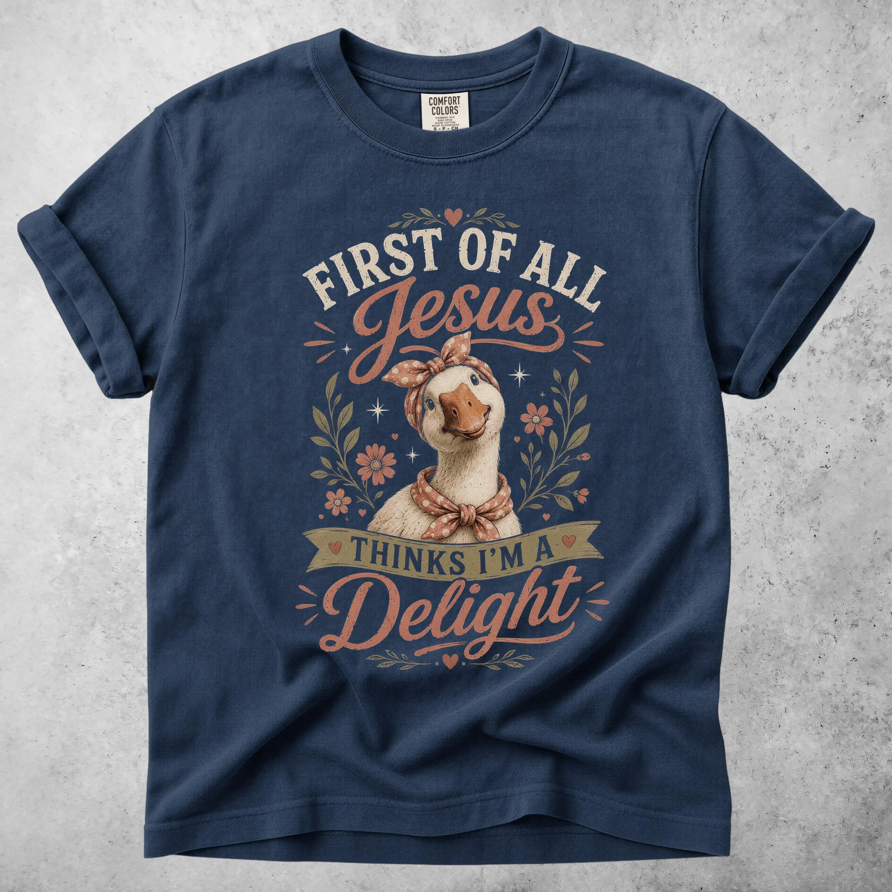 Printify T-Shirt Navy / S FIRST OF ALL, Jesus THINKS I'M A Delight T-Shirt