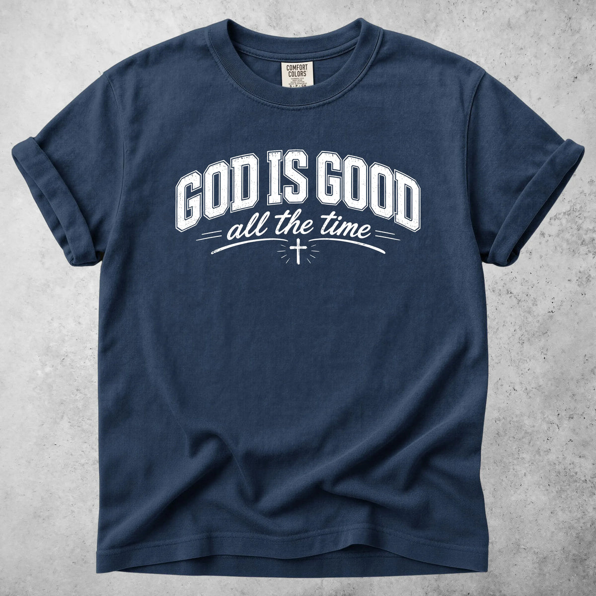 Printify T-Shirt Navy / S GOD IS GOOD all the time T-Shirt