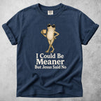 Printify T-Shirt Navy / S I Could Be Meaner
