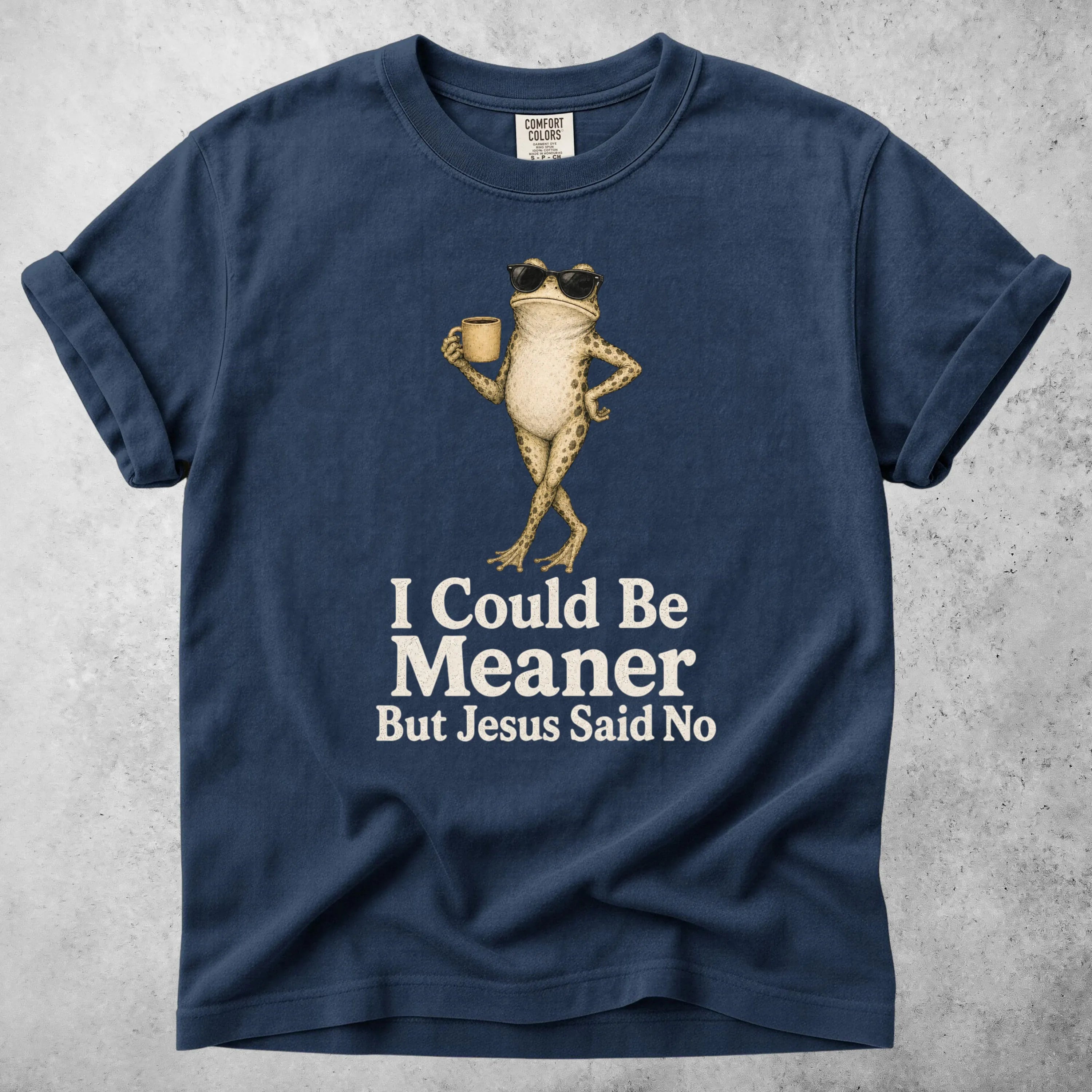 Printify T-Shirt Navy / S I Could Be Meaner