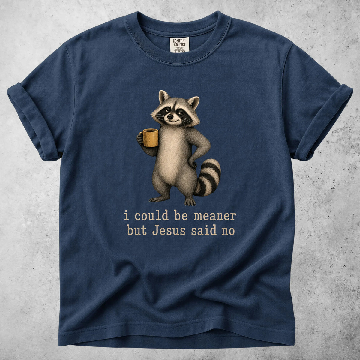 Printify T-Shirt Navy / S I could be meaner but Jesus said no - T-Shirt
