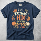 Printify T-Shirt Navy / S i will praise him every season faith autumn (1) T-Shirt