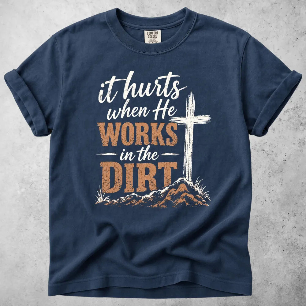 Printify T-Shirt Navy / S It Hurts When He Works in the Dirt T-Shirt