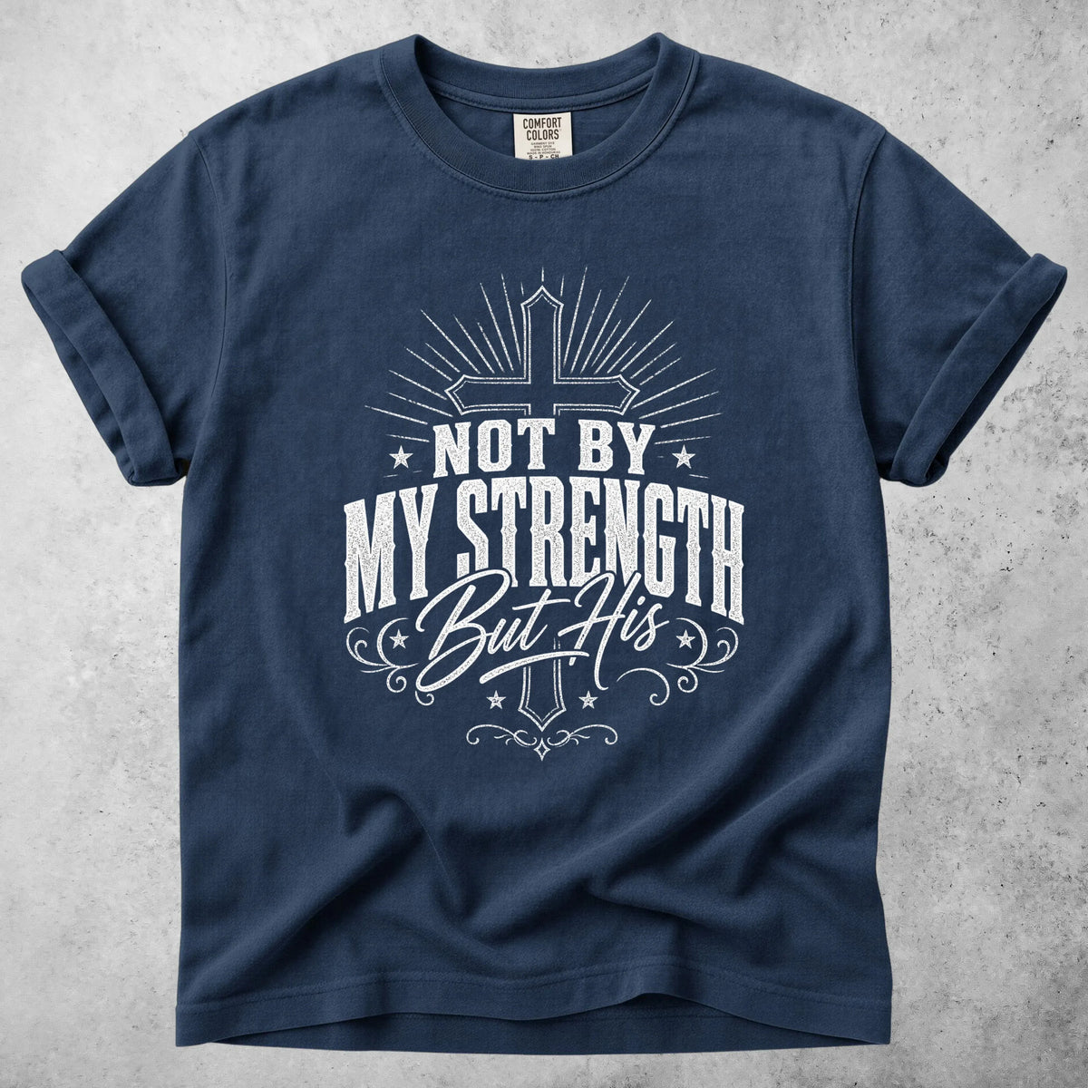 Printify T-Shirt Navy / S NOT BY MY STRENGTH But His T-Shirt