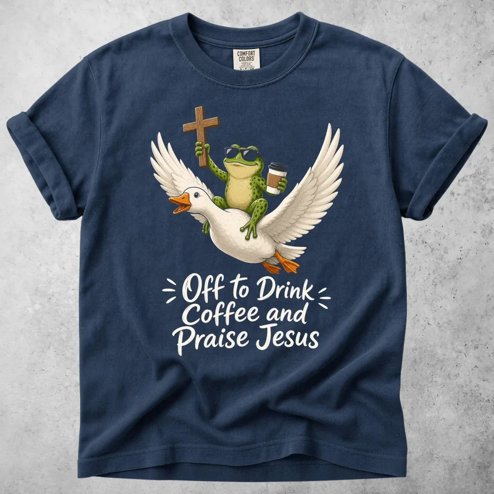 Printify T-Shirt Navy / S Off to Drink Coffee and Praise Jesus T-Shirt