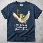 Printify T-Shirt Navy / S Off to Drink Coffee and Praise Jesus T-Shirt