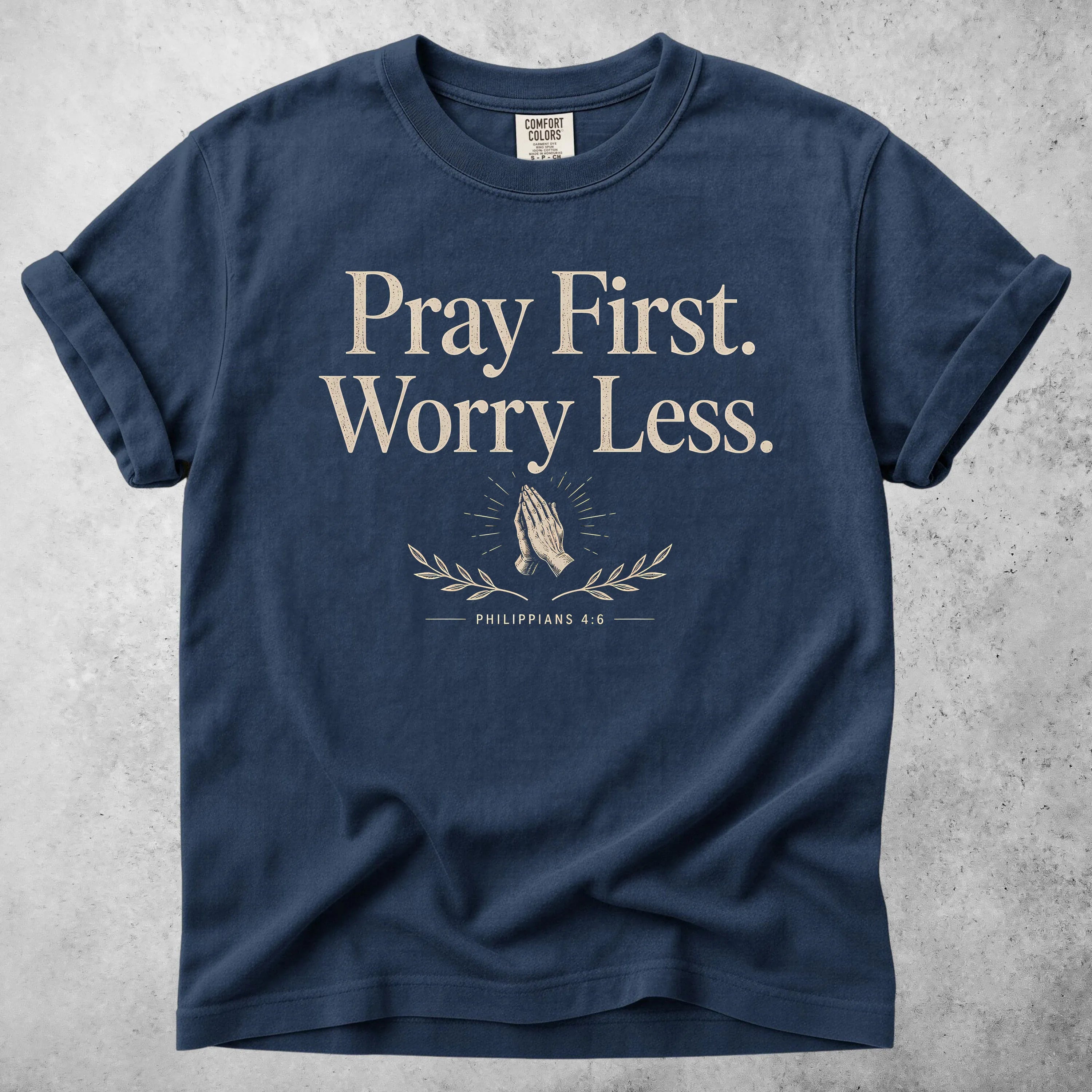 Printify T-Shirt Navy / S Pray First. Worry Less - T-Shirt