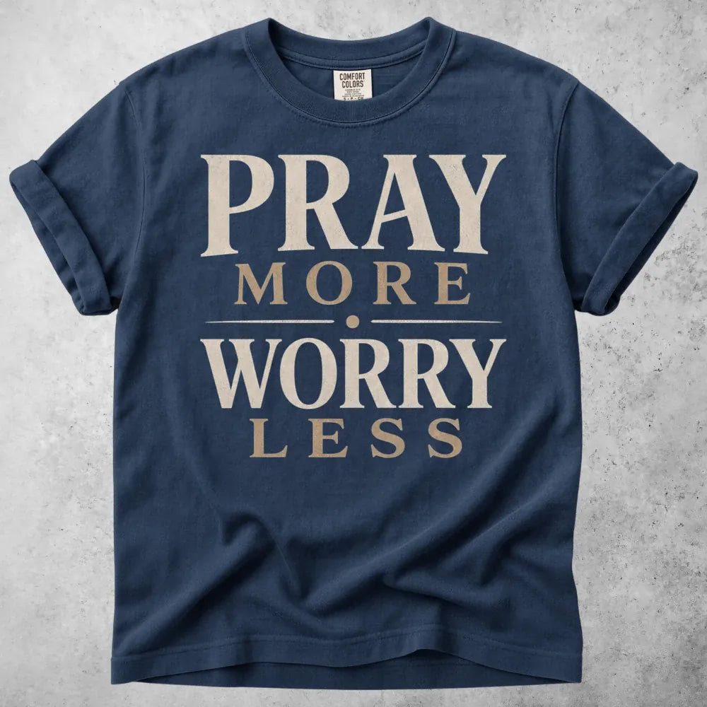 Printify T-Shirt Navy / S Pray More, Worry Less T-Shirt