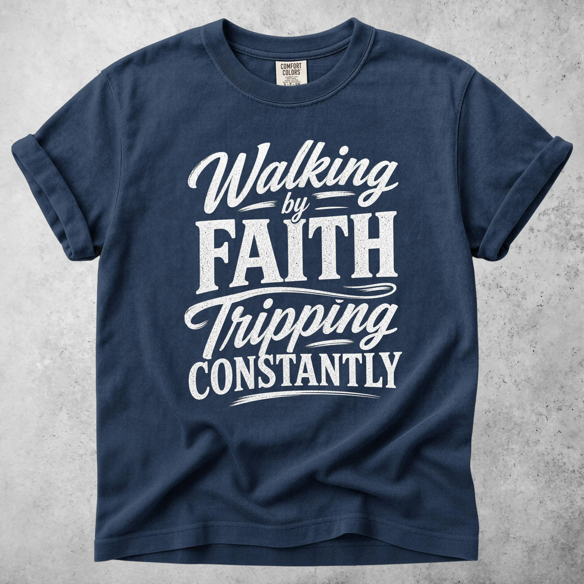 Printify T-Shirt Navy / S Walking By Faith Tripping Constantly - T-Shirt