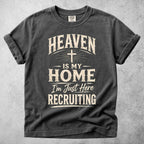 Printify T-Shirt Pepper / S HEAVEN IS MY HOME I'm Just Here RECRUITING - T-Shirt
