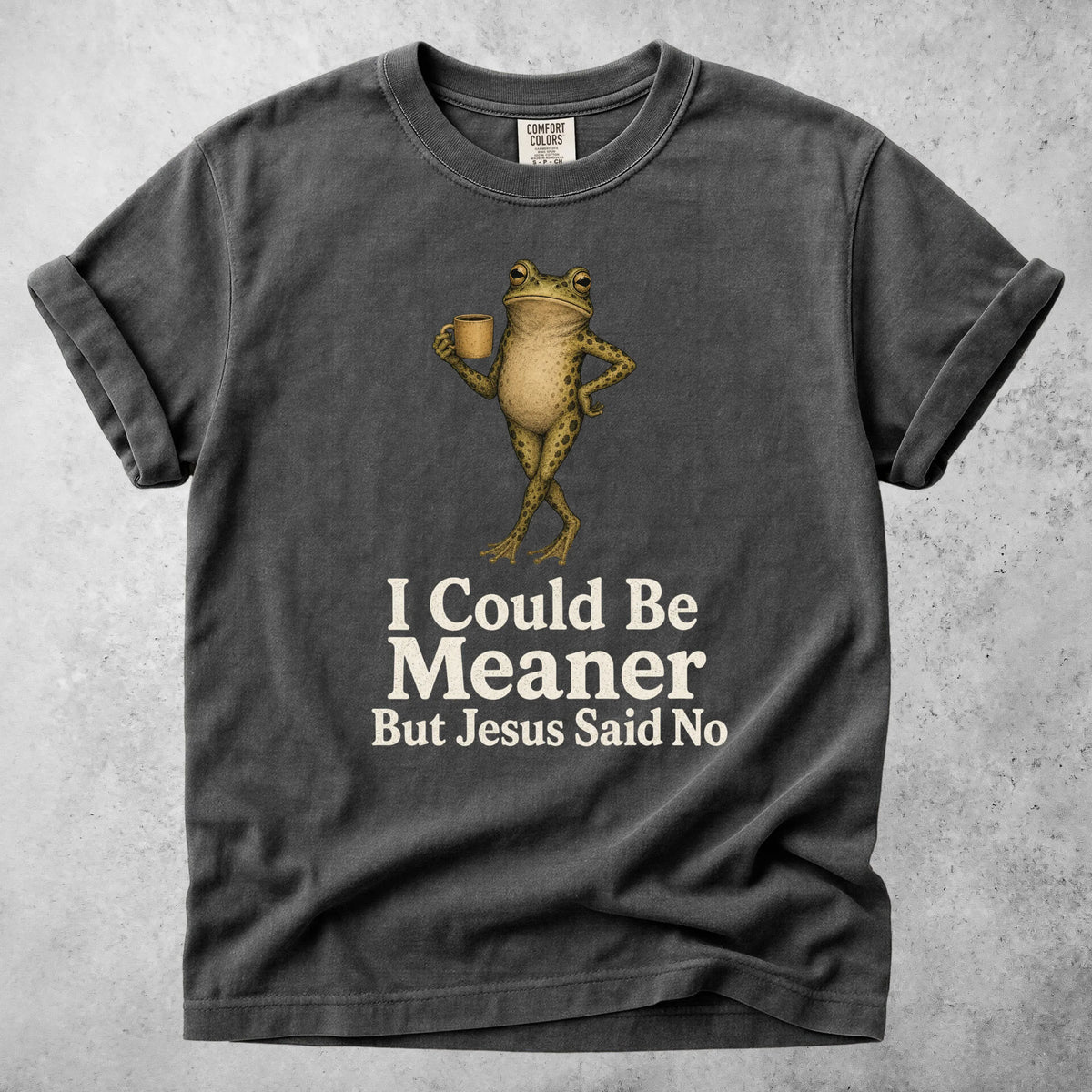 Printify T-Shirt Pepper / S I Could Be Meaner But Jesus Said No