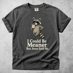 Printify T-Shirt Pepper / S I Could Be Meaner But Jesus Said No - T-Shirt