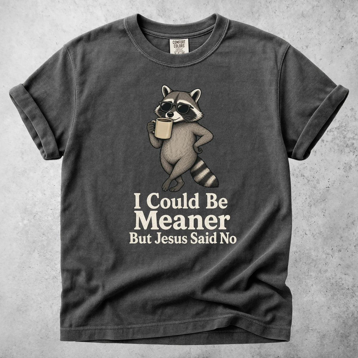 Printify T-Shirt Pepper / S I Could Be Meaner But Jesus Said No - T-Shirt